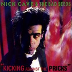 Nick Cave And The Bad Seeds : Kicking Against the Pricks